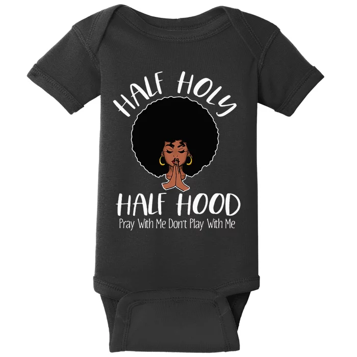 Half Holy Half Hood Pray With Me Don't Play With Me Baby Bodysuit