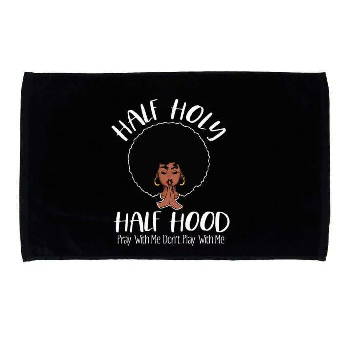 Half Holy Half Hood Pray With Me Don't Play With Me Microfiber Hand Towel