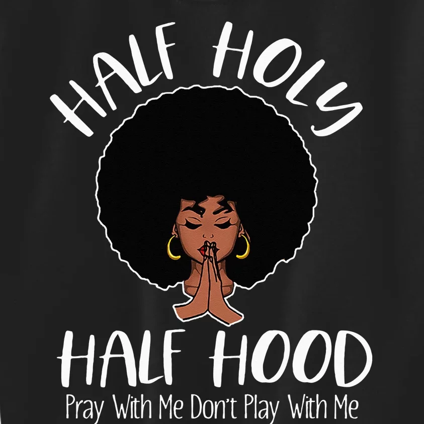 Half Holy Half Hood Pray With Me Don't Play With Me Kids Sweatshirt