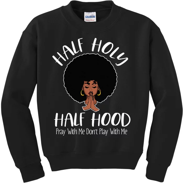 Half Holy Half Hood Pray With Me Don't Play With Me Kids Sweatshirt