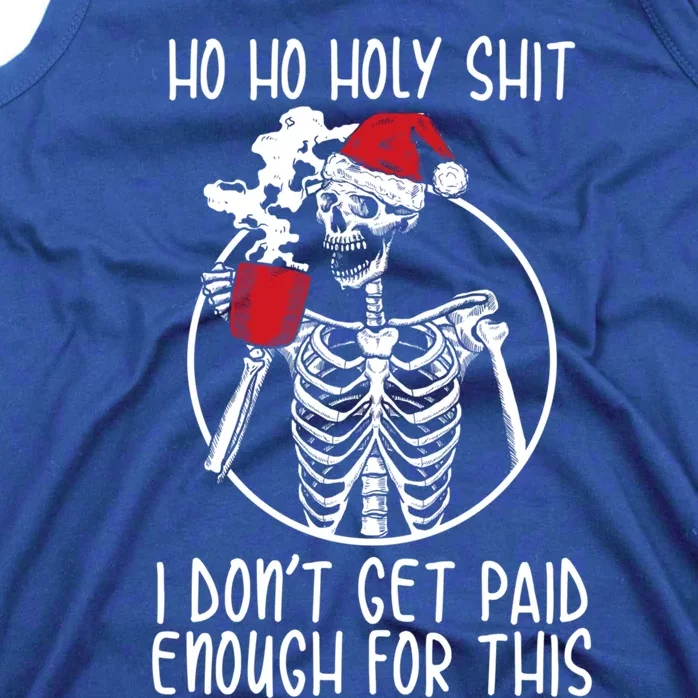 Ho Ho Holy Shit I DonT Get Paid Enough For This Gift Tank Top