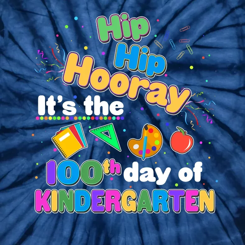 Hip Hip Hooray It's The 100th Day Of Kindergarten Tie-Dye T-Shirt