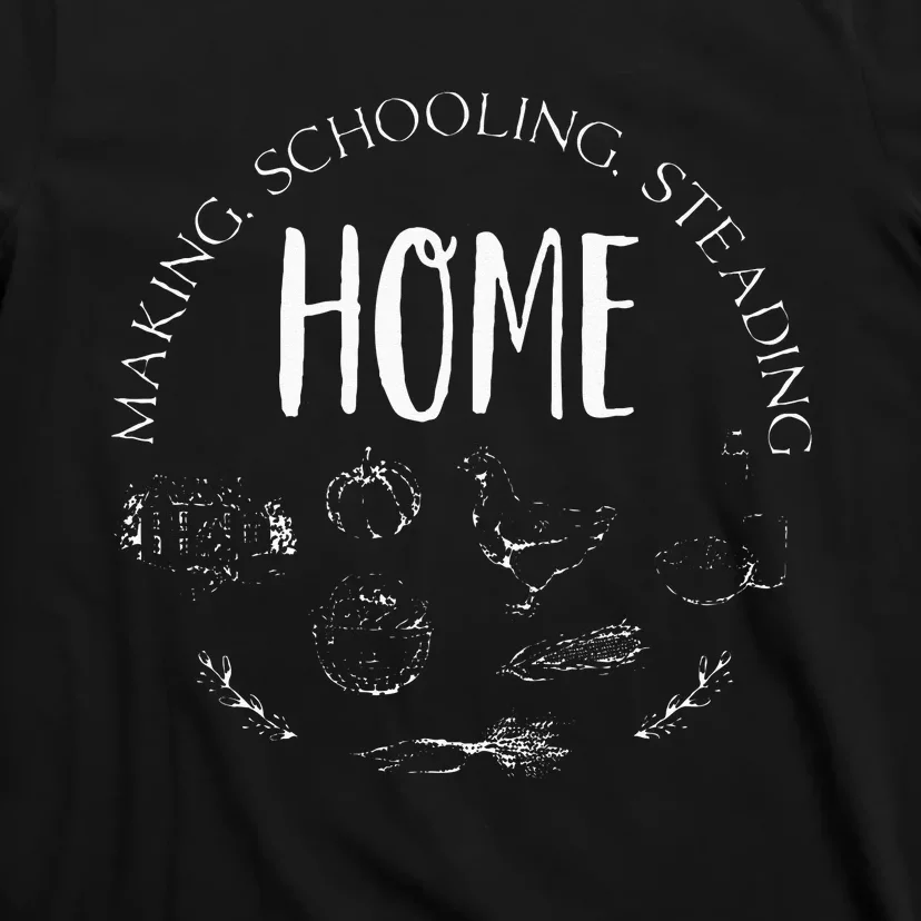 Homemaking Homeschooling Homesteading Homeschool Mom Dad T-Shirt