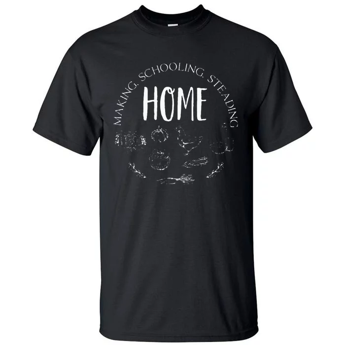 Homemaking Homeschooling Homesteading Homeschool Mom Dad Tall T-Shirt