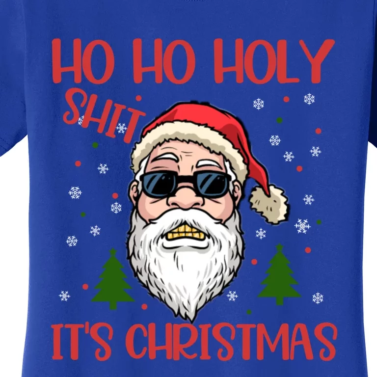 Ho Ho Holy Shit ItS Christmas Santa Funny Gift Cool Gift Women's T-Shirt