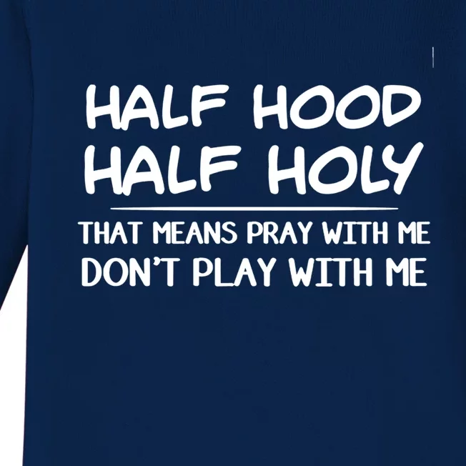 Half Hood Half Holy Pray With Me Don't Play With Me Gift Baby Long Sleeve Bodysuit