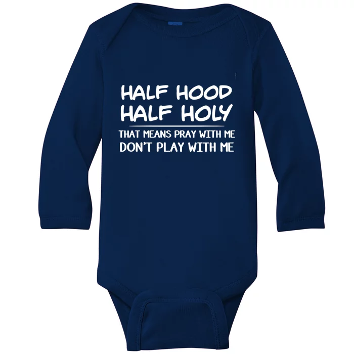 Half Hood Half Holy Pray With Me Don't Play With Me Gift Baby Long Sleeve Bodysuit