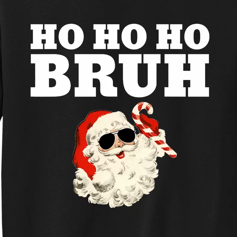 Ho Ho Ho Bruh Funny Christmas Santa Tall Sweatshirt