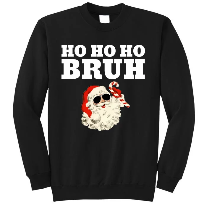 Ho Ho Ho Bruh Funny Christmas Santa Tall Sweatshirt