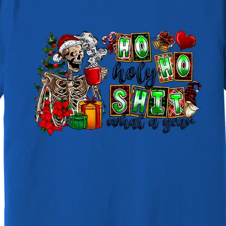 Ho Ho Holy Shit What A Year Funny Christmas Skeleton Cute Gift Premium T-Shirt