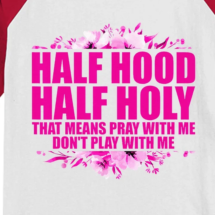 Half Hood Half Holy That Means Pray With Me Dont Play Kids Colorblock Raglan Jersey