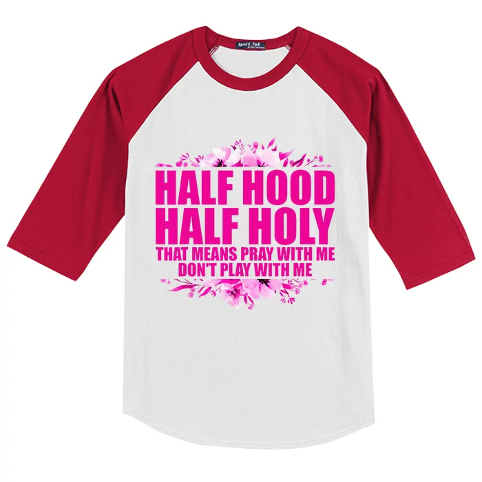 Half Hood Half Holy That Means Pray With Me Dont Play Kids Colorblock Raglan Jersey