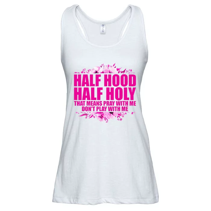 Half Hood Half Holy That Means Pray With Me Dont Play Ladies Essential Flowy Tank