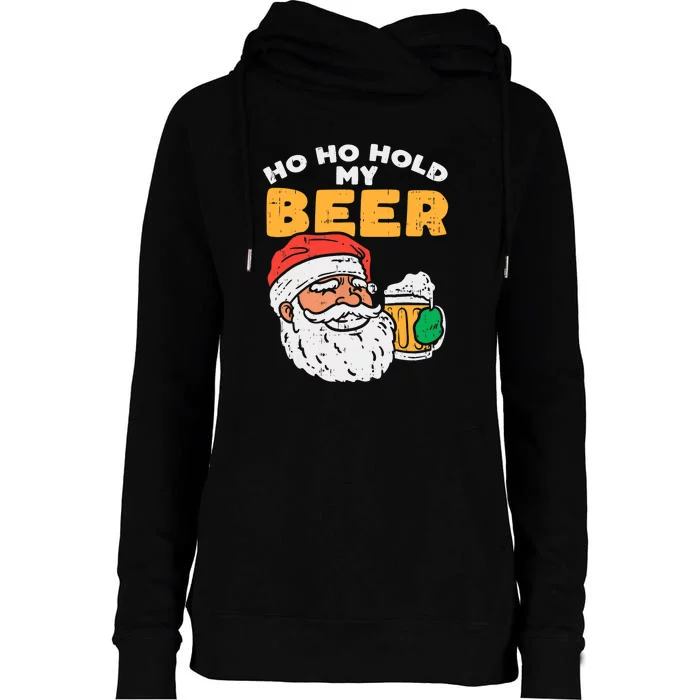 Ho Ho Hold My Beer Santa Funny Christmas Beer Lover Womens Funnel Neck Pullover Hood