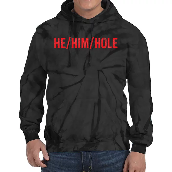 HE  HIM  HOLE Funny Trending Tie Dye Hoodie