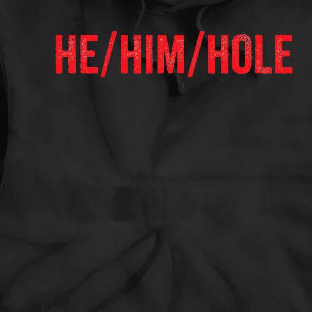 HE  HIM  HOLE Funny Trending Tie Dye Hoodie