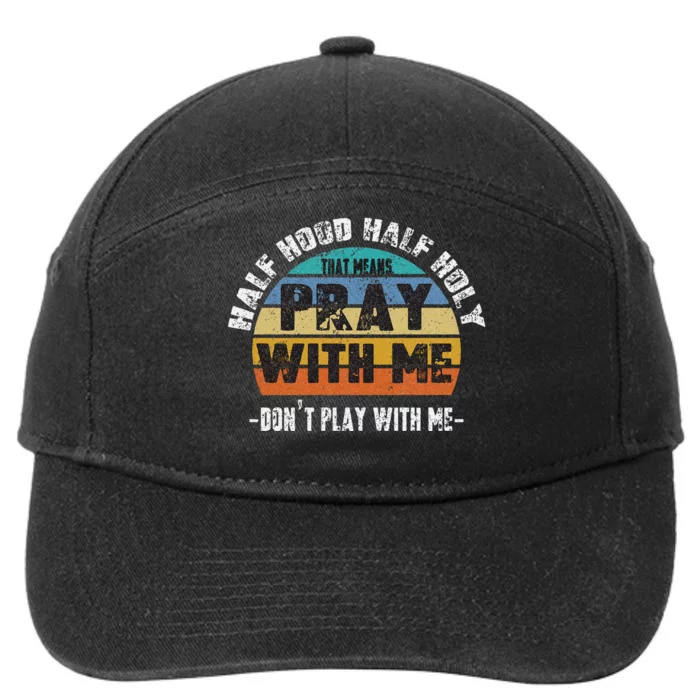 Half Hood Half Holy Pray With Me Dont Play With Me Retro 7-Panel Snapback Hat