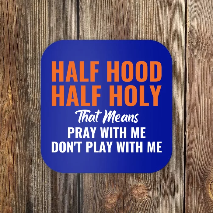 Half Hood Half Holy Pray With Me Don't Play With Me Gift Coaster