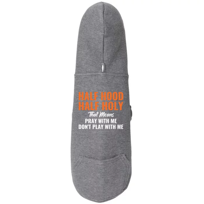 Half Hood Half Holy Pray With Me Don't Play With Me Gift Doggie 3-End Fleece Hoodie