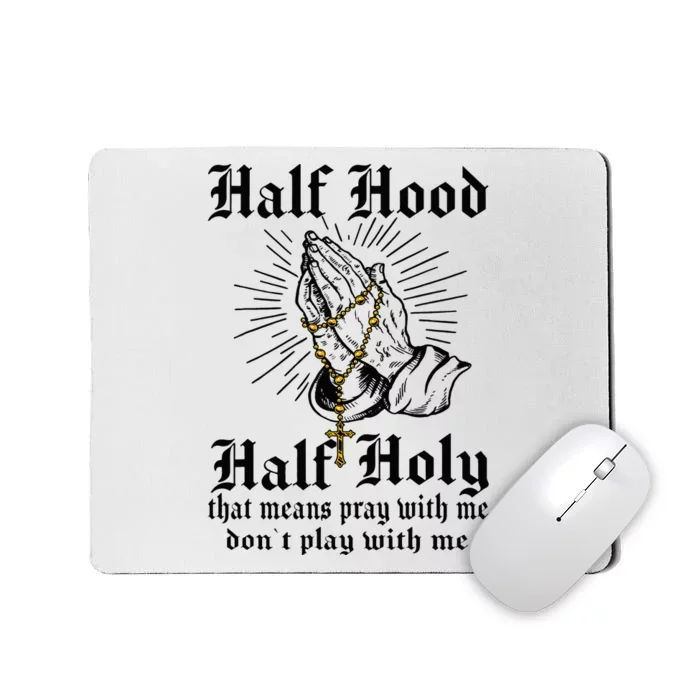 Half Hood Half Holy Pray With Me Don't Play With Me Casual Mousepad