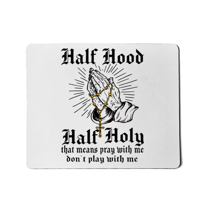 Half Hood Half Holy Pray With Me Don't Play With Me Casual Mousepad