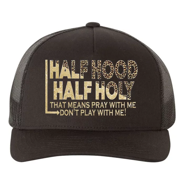 Half Hood Half Holy Pray With Me Don't Play With Me Yupoong Adult 5-Panel Trucker Hat