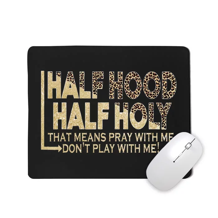 Half Hood Half Holy Pray With Me Don't Play With Me Mousepad