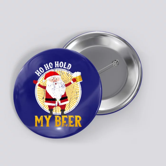 Ho Ho Hold My Beer Sarcastic Santa Bad Xmas Gift Button