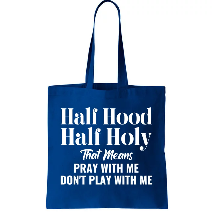 Half Hood Half Holy Pray With Me Don't Play With Me Gift Tote Bag