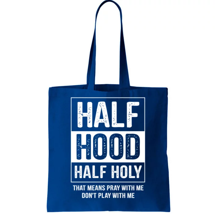 Half Hood Half Holy Pray With Me Don't Play With Me Gift Tote Bag