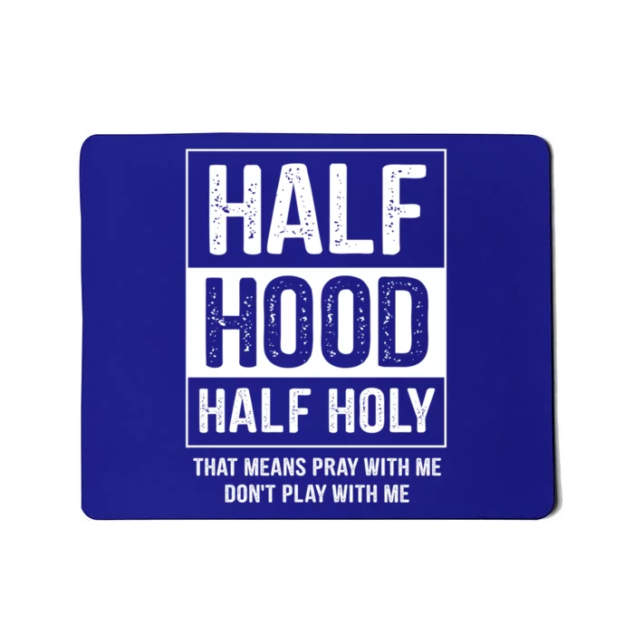 Half Hood Half Holy Pray With Me Don't Play With Me Gift Mousepad