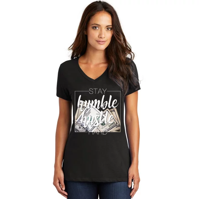 Humble Hustle Hard Hip Hop Gift Women Men Clothing Stay Women's V-Neck T-Shirt