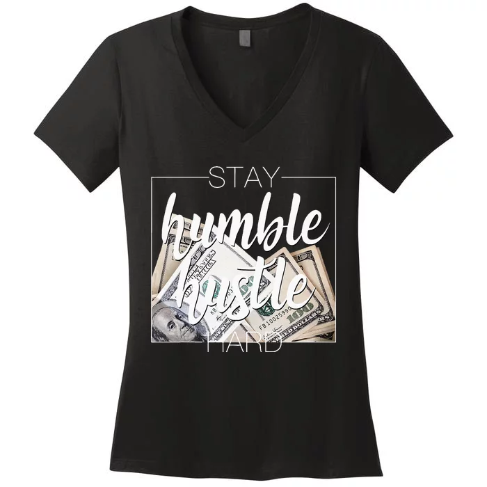 Humble Hustle Hard Hip Hop Gift Women Men Clothing Stay Women's V-Neck T-Shirt