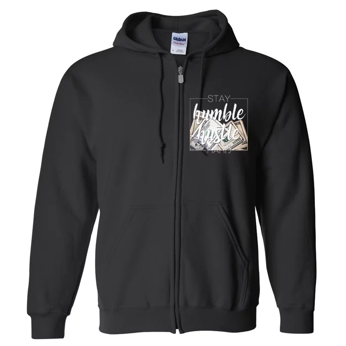 Humble Hustle Hard Hip Hop Gift Women Men Clothing Stay Full Zip Hoodie