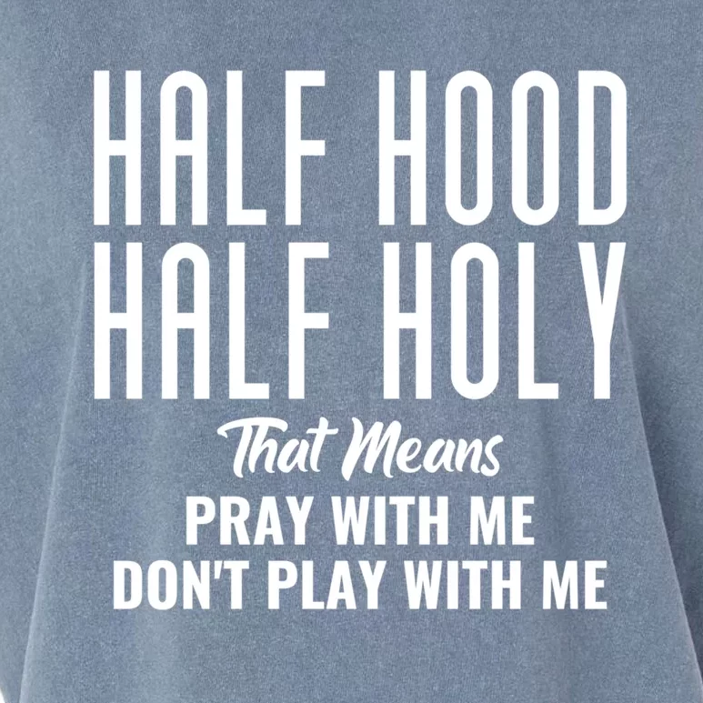 Half Hood Half Holy Pray With Me Don't Play With Me Funny Gift Garment-Dyed Women's Muscle Tee