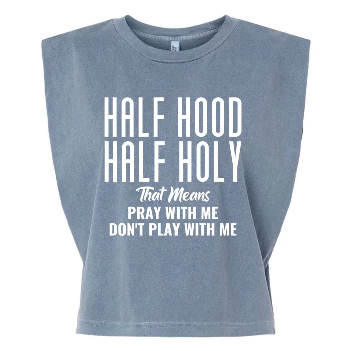 Half Hood Half Holy Pray With Me Don't Play With Me Funny Gift Garment-Dyed Women's Muscle Tee