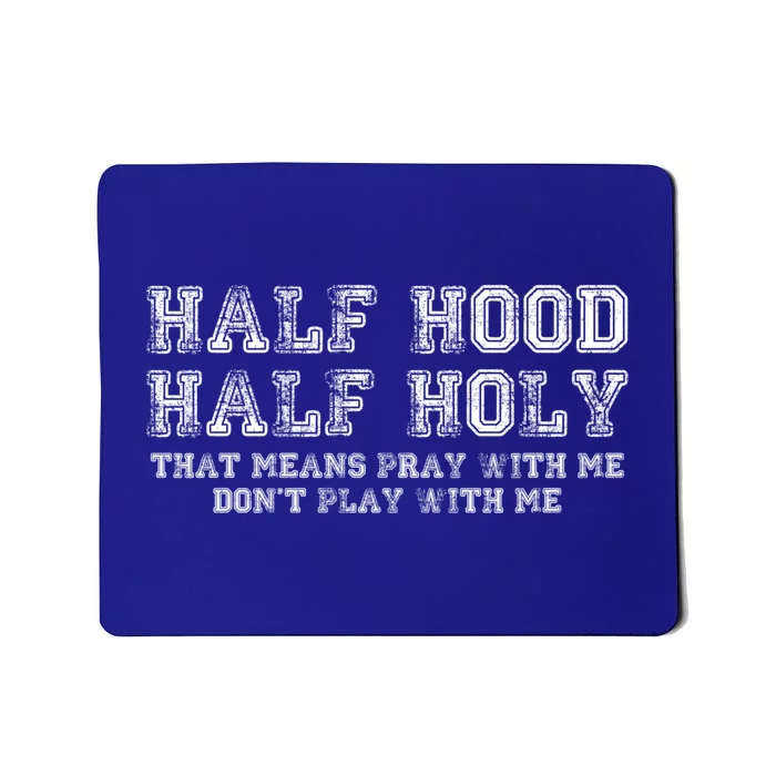 Half Hood Half Holy Pray With Me Don't Play With Me Meaningful Gift Mousepad