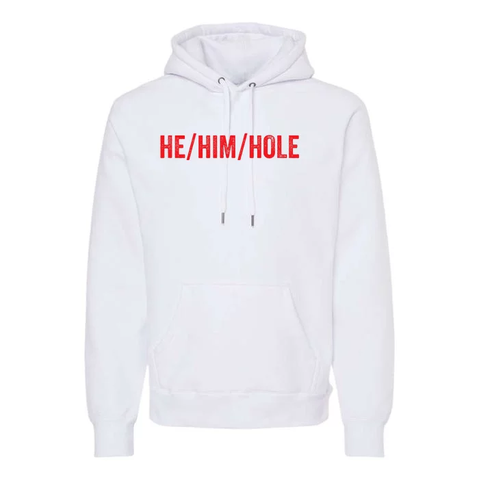 HE HIM HOLE Funny Trending Premium Hoodie