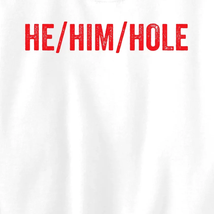 HE HIM HOLE Funny Trending Kids Sweatshirt