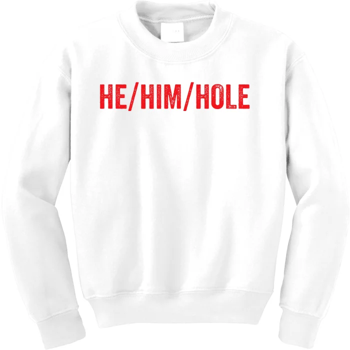 HE HIM HOLE Funny Trending Kids Sweatshirt