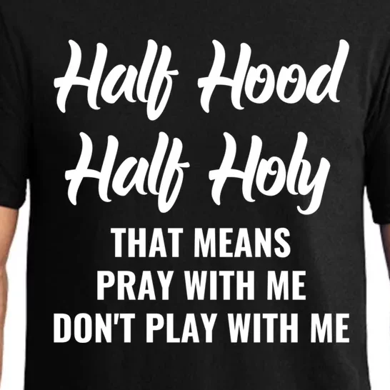 Half Hood Half Holy Pray With Me Don't Play With Me Meaningful Gift Pajama Set