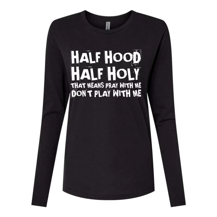 Half Hood Half Holy Pray With Me Dont Play With Me Funny Womens Cotton Relaxed Long Sleeve T-Shirt