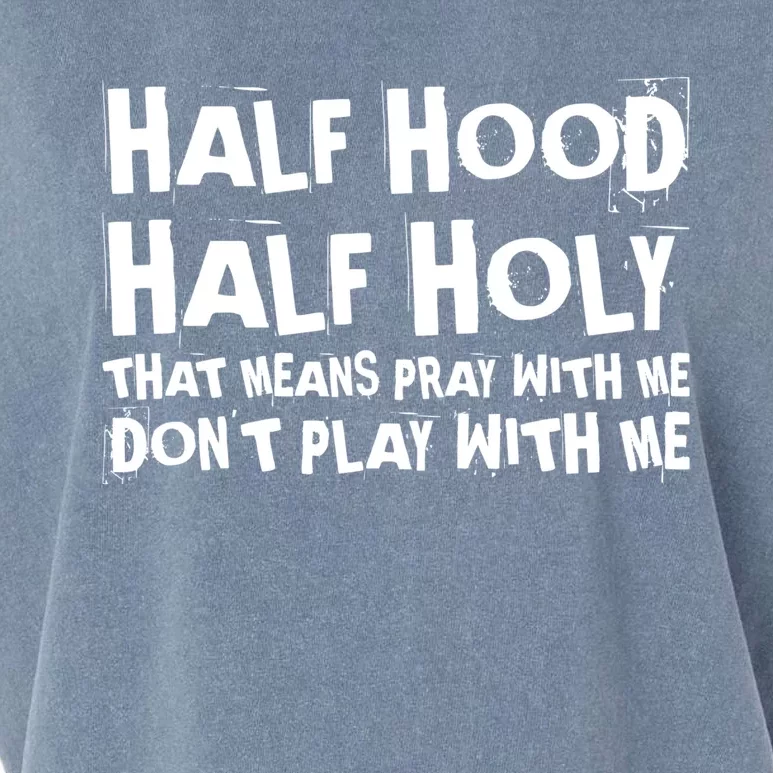 Half Hood Half Holy Pray With Me Dont Play With Me Funny Garment-Dyed Women's Muscle Tee