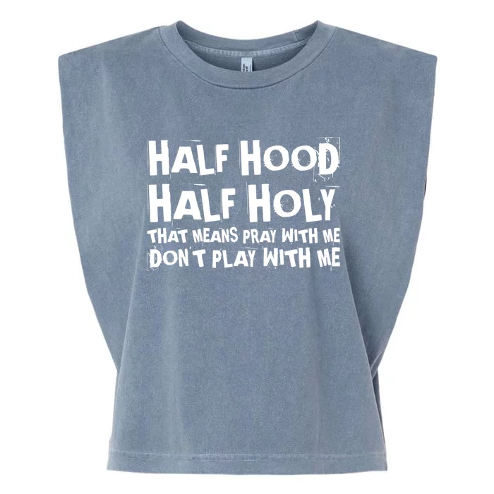 Half Hood Half Holy Pray With Me Dont Play With Me Funny Garment-Dyed Women's Muscle Tee