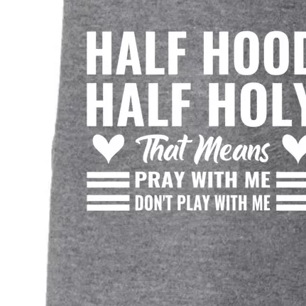 Half Hood Half Holy Pray With Me Don't Play With Me Gift Doggie 3-End Fleece Hoodie