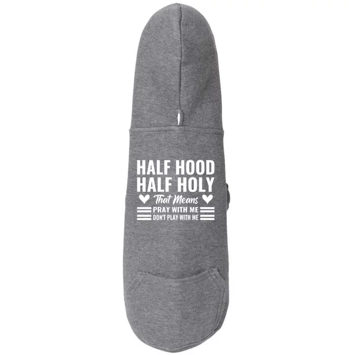 Half Hood Half Holy Pray With Me Don't Play With Me Gift Doggie 3-End Fleece Hoodie