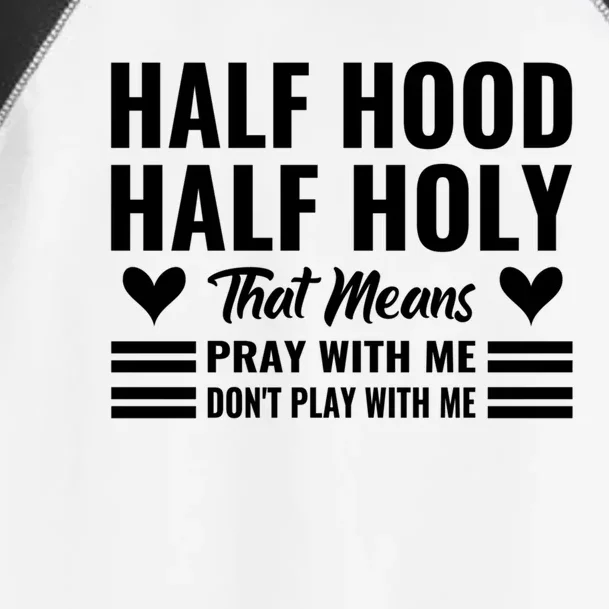 Half Hood Half Holy Pray With Me Don't Play With Me Gift Toddler Fine Jersey T-Shirt