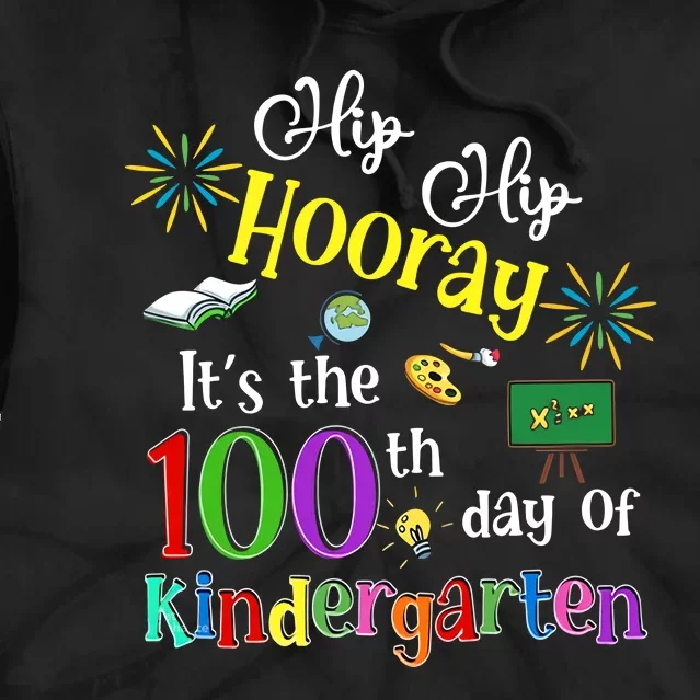 Hip Hip Hooray It's The 100 Days Of Kindergarten Funny Tie Dye Hoodie