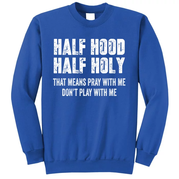 Half Hood Half Holy Pray With Me Don't Play With Me Vintage Gift Sweatshirt