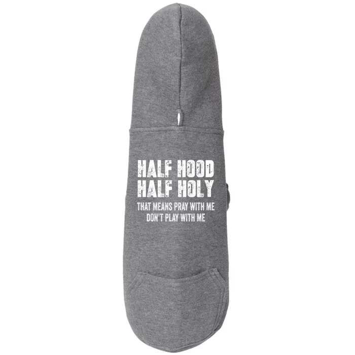 Half Hood Half Holy Pray With Me Don't Play With Me Vintage Gift Doggie 3-End Fleece Hoodie